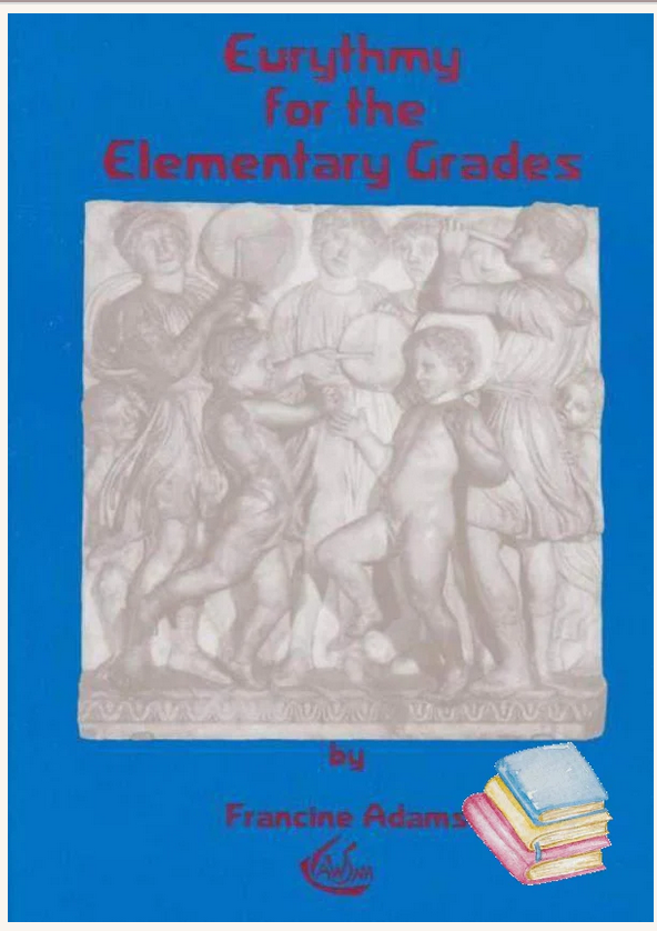 Eurythmy for the Elementary Grades by Francine Adams