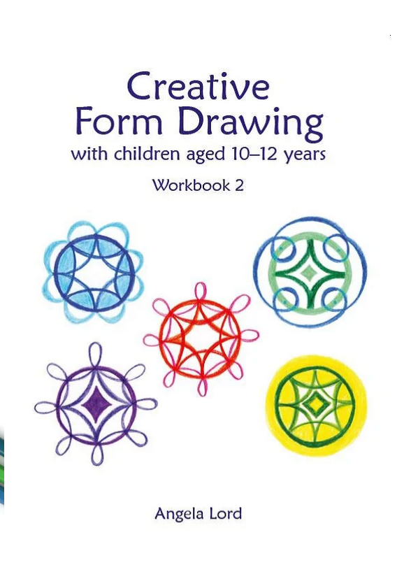 Creative Form Drawing with Children Aged 10–12 Years Workbook 2 by Angela Lord