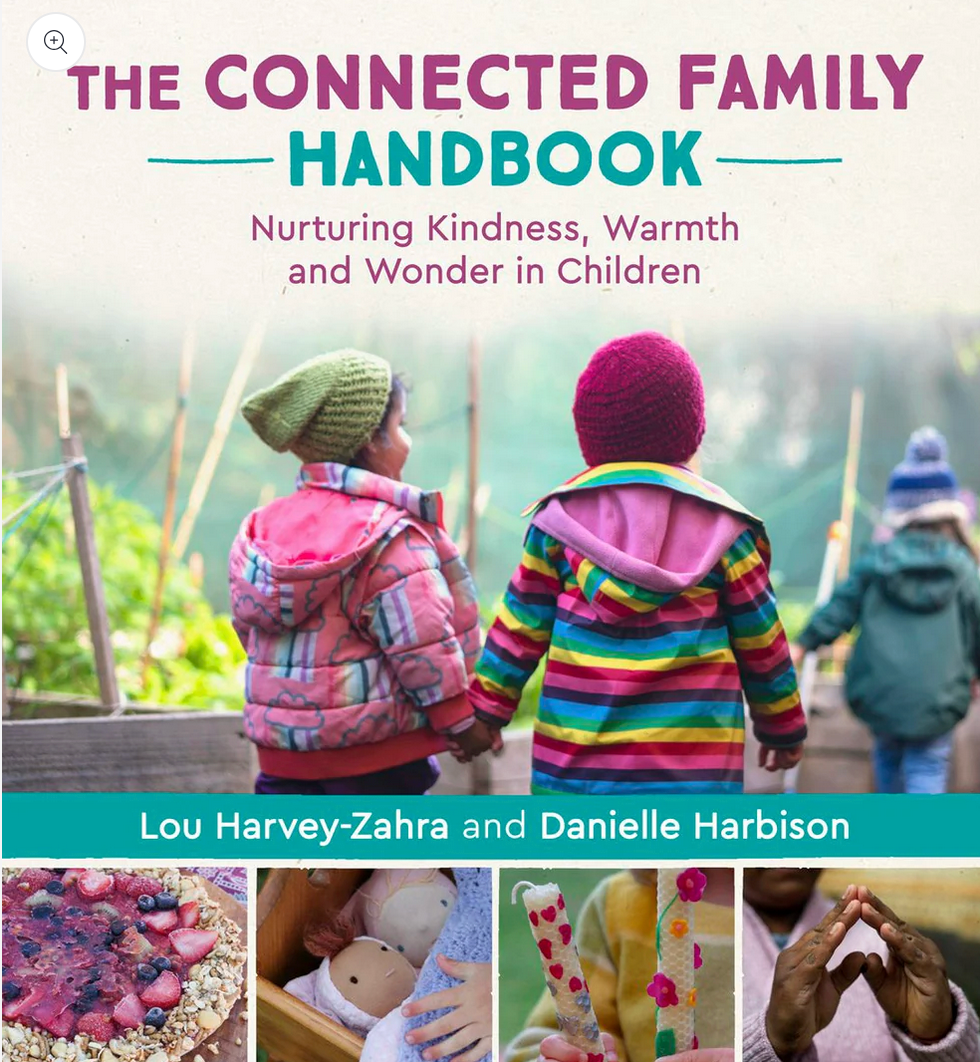 The Connected Family Handbook Nurturing Kindness, Warmth, and Wonder in Children by Lou Harvey-Zahra