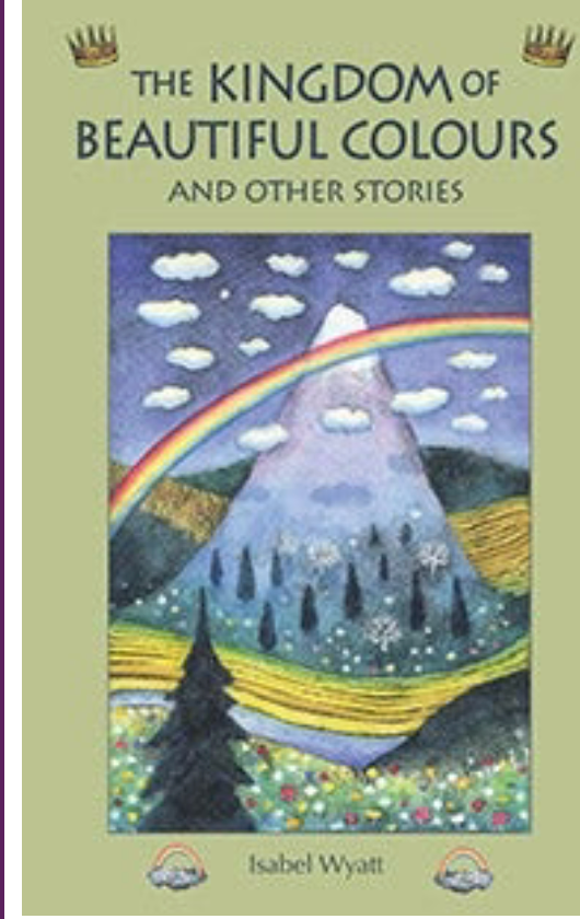 The Kingdom of Beautiful Colours and Other Stories by Isabel Wyatt