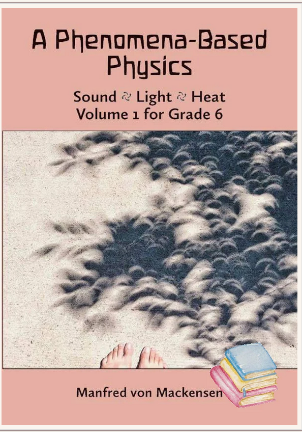 A Phenomena Based Physics Vol 1 Grade 6 Manfred von Mackensen
