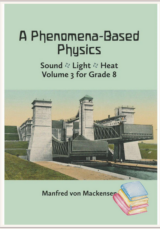 A Phenomena Based Physics Vol 3 Grade 8 Manfred von Mackensen
