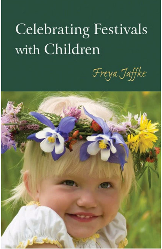 Celebrating Festivals with Children by Freya Jaffke