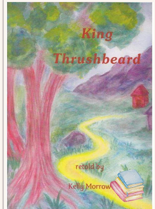 King Thrushbeard by Kelly Morrow