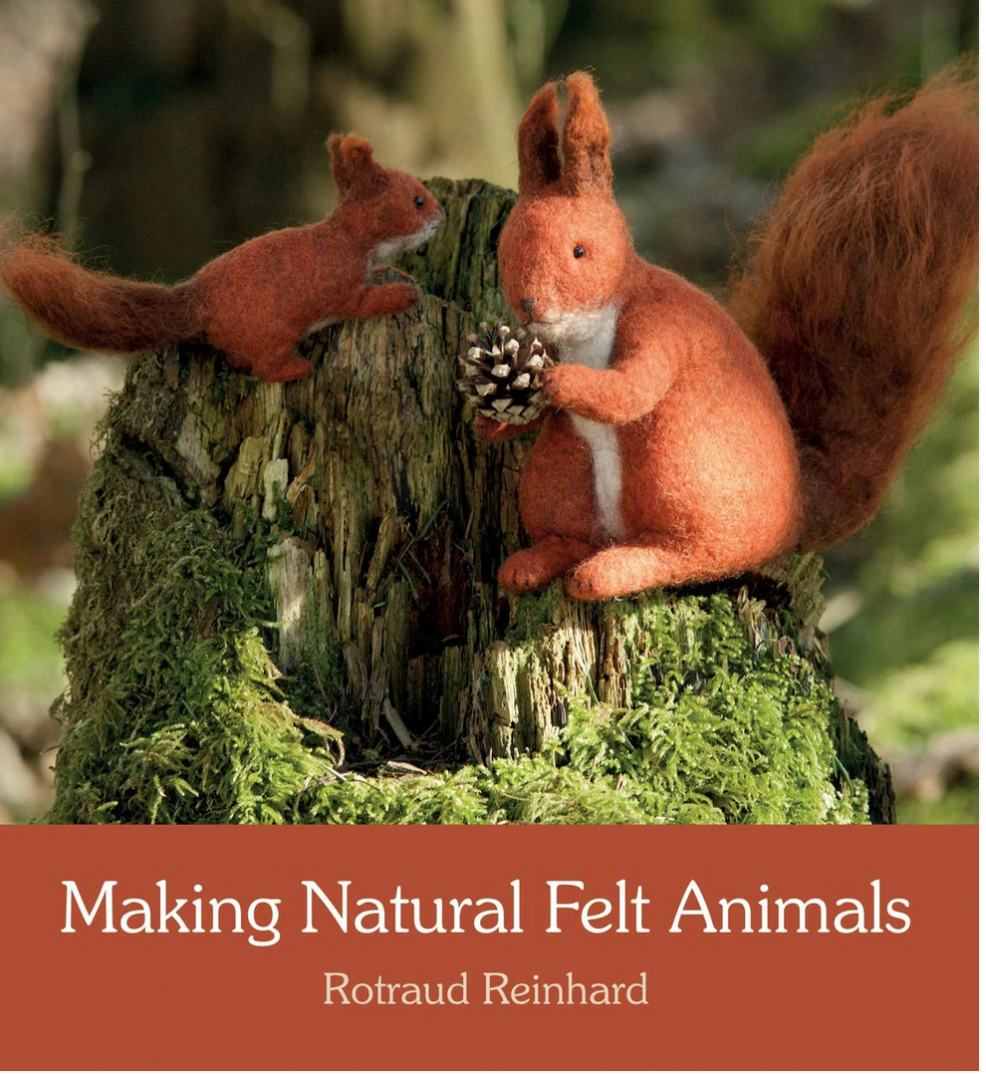 Making Natural Felt Animals by Rotraud Reinhard Translated by Anna Cardwell