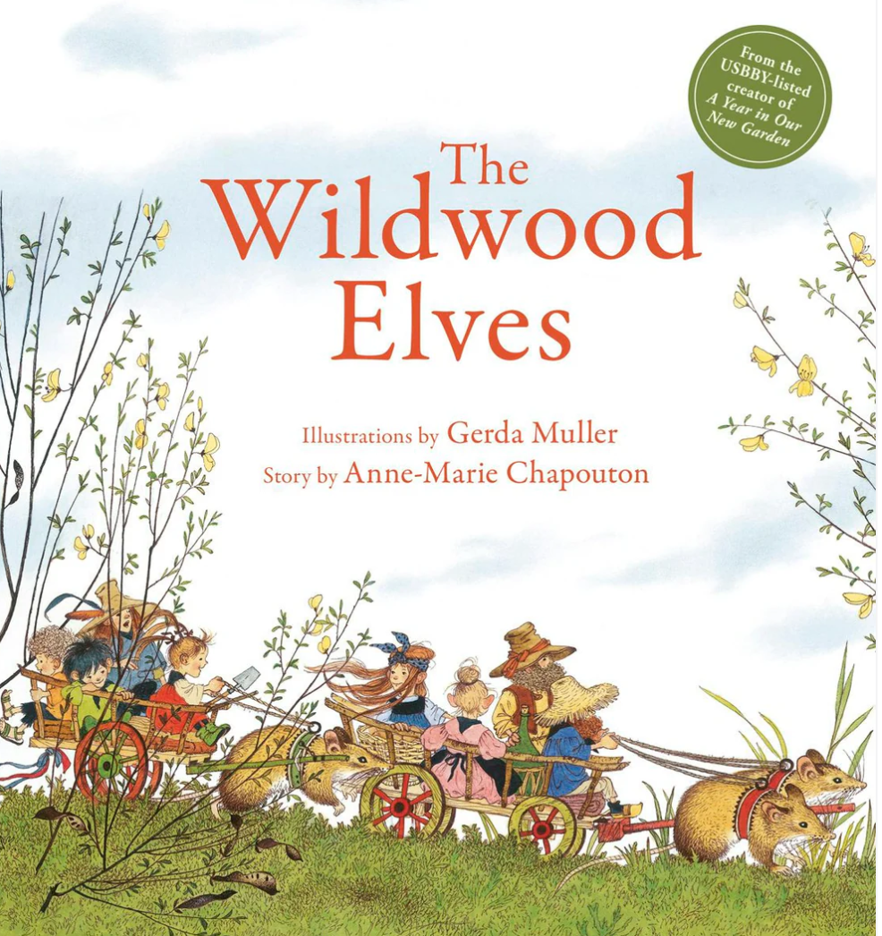 The Wildwood Elves by Anne-Marie Chapouton Translated by Polly Lawson Illustrated by Gerda Muller