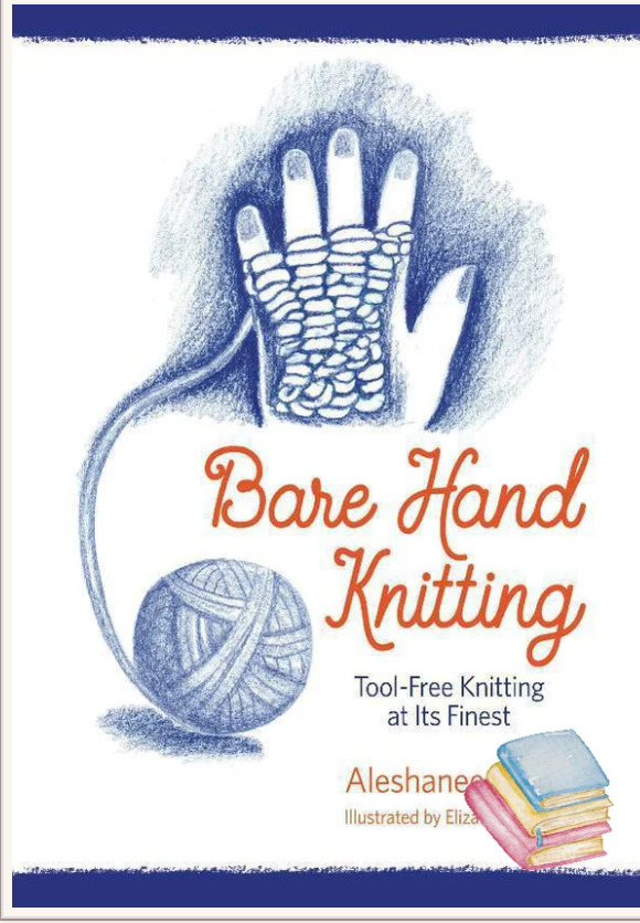 Bare Hand Knitting by Aleshanee Akin