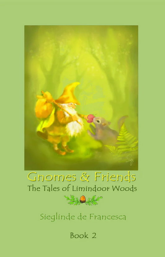 The Tales of Limindoor Woods: Gnomes & Friends Book 2