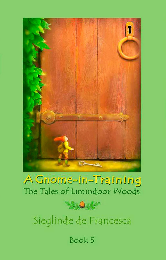 A Gnome-in-Training: Book 5, the conclusion of The Tales of Limindoor Woods