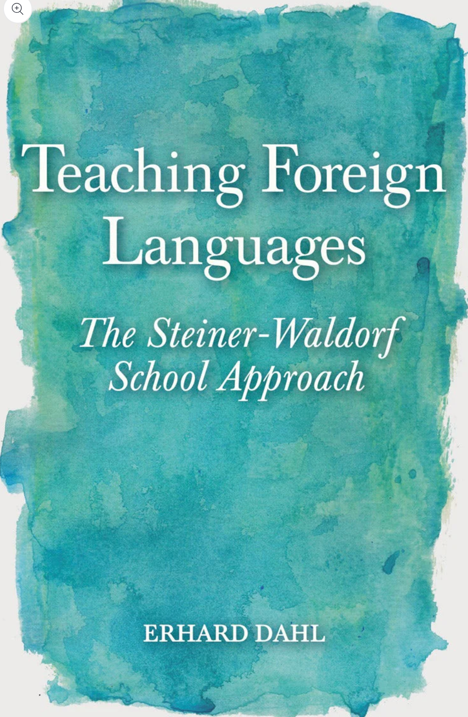 Teaching Foreign Languages The Steiner-Waldorf School Approach by Erhard DahlTranslated by Christian von Arnim