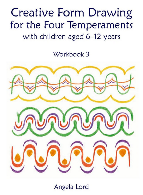 Creative Form Drawing for the Four Temperaments with Children aged 6-12 Workbook 3 by Angela Lord