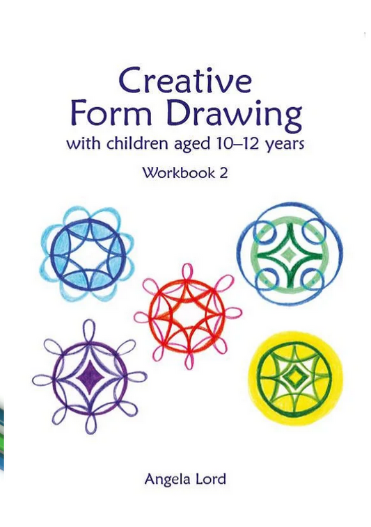 Creative Form Drawing with Children Aged 10–12 Years Workbook 2 by Angela Lord