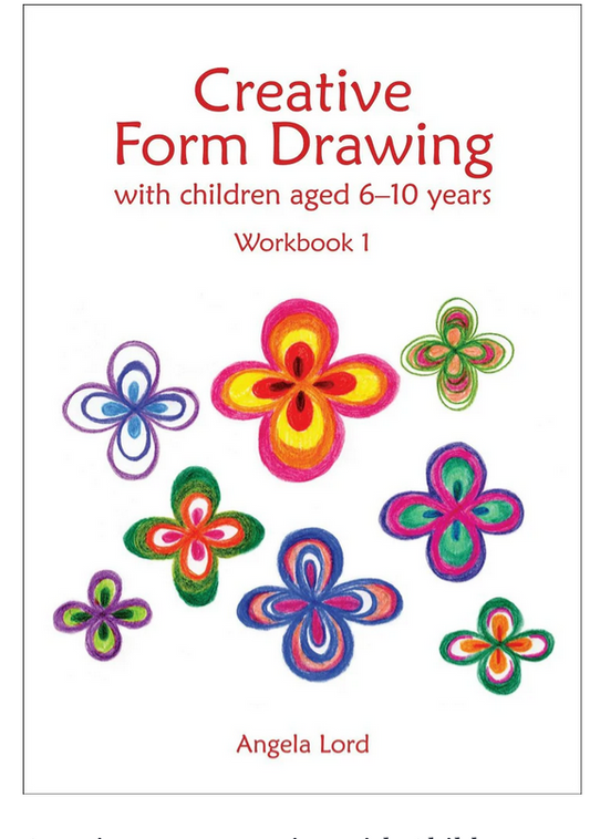 Creative Form Drawing with Children Aged 6-10 Years Workbook 1 by Angela Lord