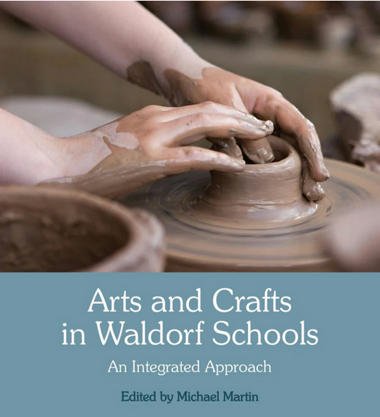 Arts and Crafts in Waldorf Schools An Integrated Approach Introduction by Michael Martin, Aonghus Gordon and Wolfgang Schad