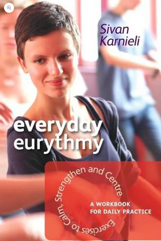 Everyday Eurythmy Exercises to Calm, Strengthen, and Centre: A Workbook for Daily Practice by Sivan Karnieli