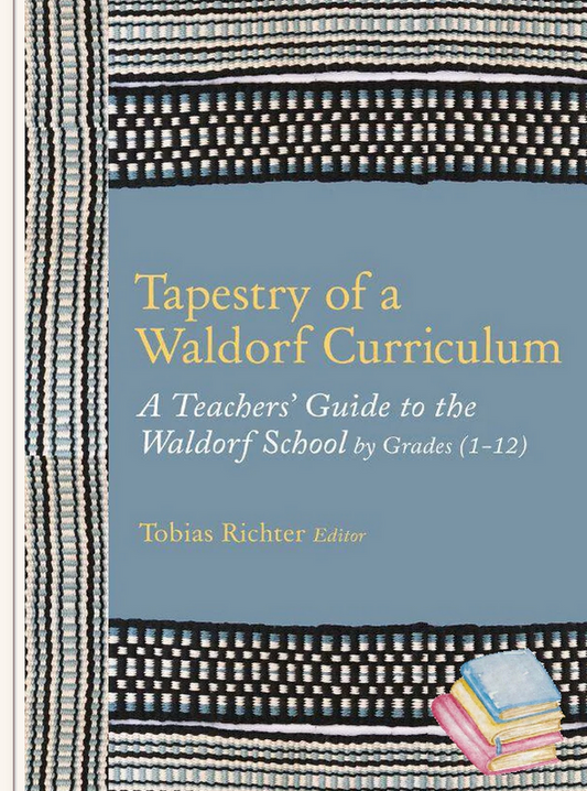 Tapestry of a Waldorf Curriculum by Tobias Richter
