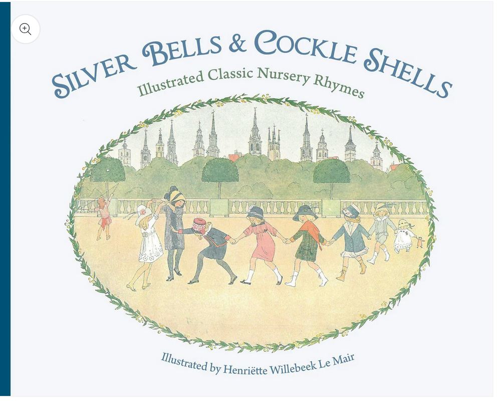 Silver Bells and Cockle Shells Illustrated Classic Nursery Rhymes Illustrated by Henriëtte Willebeek Le Mair