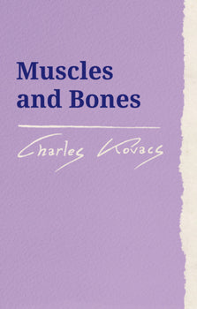 Muscles and Bones by Charles Kovacs
