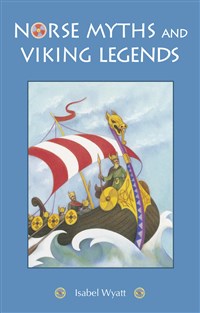 Norse Myths and Viking Legends by Isabel Wyatt