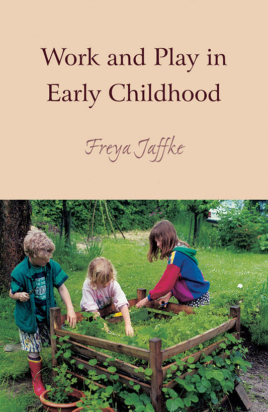 Work and Play in Early Childhood by Freya Jaffke